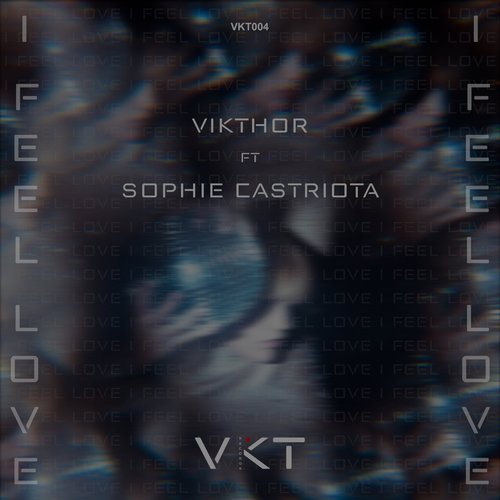 Vikthor, Sophie Castriota - I Feel Love [VKT004]